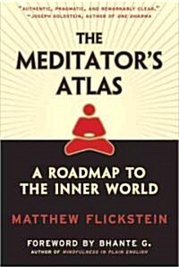 The Meditators Atlas: A Roadmap of the Inner World (Paperback)