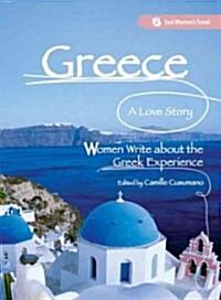 Greece, a Love Story: Women Write about the Greek Experience (Paperback)