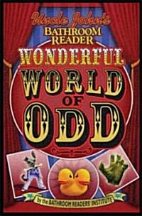 Uncle Johns Bathroom Reader Wonderful World of Odd (Paperback)