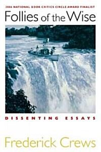 Follies of the Wise: Dissenting Essays (Paperback)