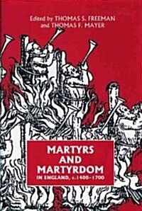 Martyrs and Martyrdom in England, C.1400-1700 (Hardcover)