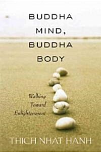 [중고] Buddha Mind, Buddha Body: Walking Toward Enlightenment (Paperback)