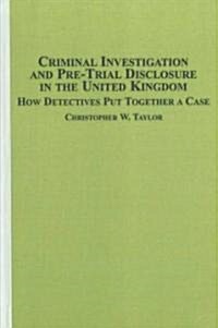 Criminal Investigation and Pre-Trial Disclosure in the United Kingdom (Hardcover)