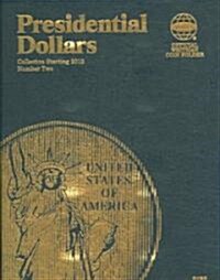 Presidential Dollars Volume 2: Collection Starting 2012 (Hardcover)