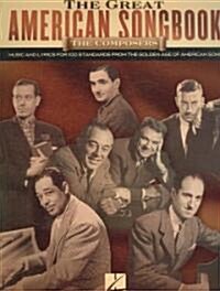 The Great American Songbook - The Composers: Music and Lyrics for Over 100 Standards from the Golden Age of American Song (Paperback)
