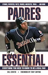 Padres Essential: Everything You Need to Know to Be a Real Fan! (Hardcover)