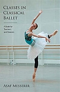 Classes in Classical Ballet (Paperback)