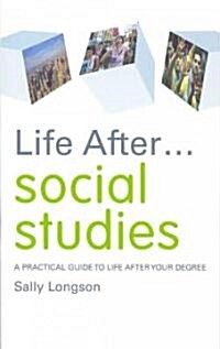 Life After... Social Studies : A Practical Guide to Life After Your Degree (Paperback)