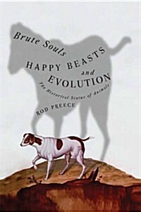 Brute Souls, Happy Beasts, and Evolution: The Historical Status of Animals (Paperback)