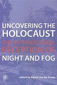 Uncovering the Holocaust – The International Reception of Night and Fog (Paperback)
