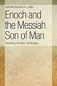 Enoch and the Messiah Son of Man: Revisiting the Book of Parables (Paperback)