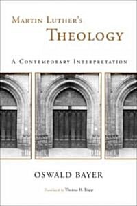 Martin Luthers Theology: A Contemporary Interpretation (Paperback)