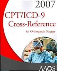 CPT/ICD-9 2007 Cross Reference for Orthopaedic Surgery (Paperback, 1st)