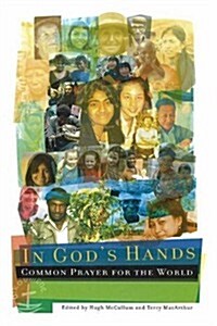 In Gods Hands: Common Prayer for the World (Paperback, Revised)