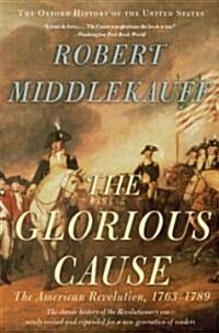The Glorious Cause: The American Revolution, 1763-1789 (Paperback, 2, Revised)