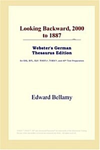 Looking Backward, 2000 to 1887 (Websters German Thesaurus Edition) (Paperback)