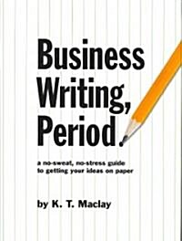 Business Writing, Period. (Paperback)