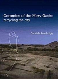 Ceramics of the Merv Oasis: Recycling the City (Hardcover)