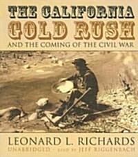 The California Gold Rush: And the Coming of the Civil War (Audio CD)