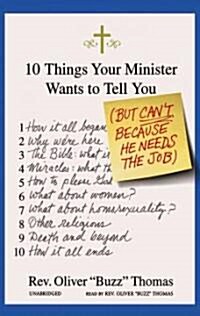 10 Things Your Minister Wants to Tell You: But Cant, Because He Needs the Job (Audio CD)
