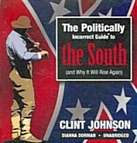 The Politically Incorrect Guide to the South: (And Why It Will Rise Again) (Audio CD)