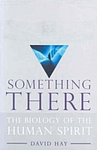 Something There: The Biology of the Human Spirit (Paperback)