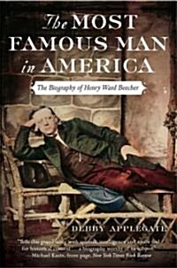 The Most Famous Man in America: The Biography of Henry Ward Beecher (Paperback)