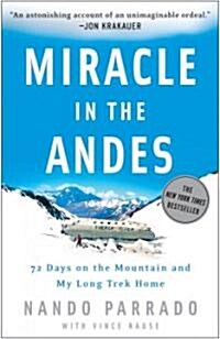 Miracle in the Andes: 72 Days on the Mountain and My Long Trek Home (Paperback)