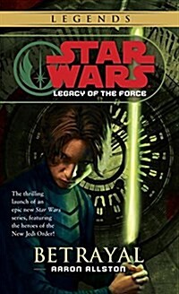 Betrayal: Star Wars Legends (Legacy of the Force) (Mass Market Paperback)