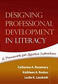 Designing Professional Development in Literacy: A Framework for Effective Instruction (Paperback)