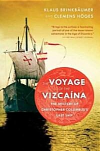 The Voyage of the Vizcaina: The Mystery of Christopher Columbuss Last Ship (Paperback)