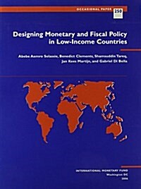 Designing Monetary and Fiscal Policy in Low-income Countries (Paperback)
