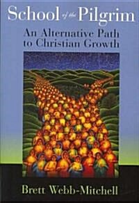School of the Pilgrim: An Alternative Path to Christian Growth (Paperback)