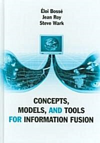 Concepts, Models, and Tools for Information Fusion (Hardcover)