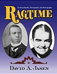 Ragtime : An Encyclopedia, Discography, and Sheetography (Hardcover)