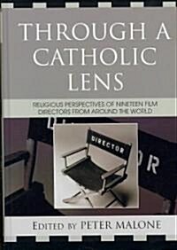 Through a Catholic Lens: Religious Perspectives of 19 Film Directors from Around the World (Hardcover)