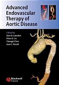Advanced Endovascular Therapy of Aortic Disease (Hardcover)
