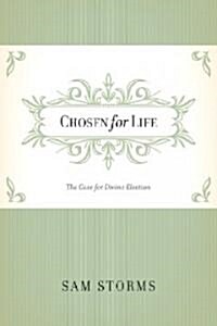 Chosen for Life: The Case for Divine Election (Paperback)