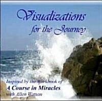 Visualizations for the Journey: Inspired by the Workbook of a Course in Miracles (Audio CD)