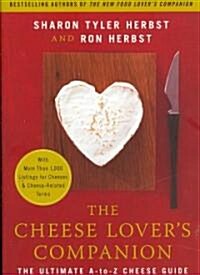 The Cheese Lovers Companion: The Ultimate A-To-Z Cheese Guide with More Than 1,000 Listings for Cheeses & Cheese-Related Terms (Paperback)