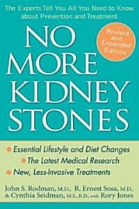 No More Kidney Stones: The Experts Tell You All You Need to Know about Prevention and Treatment (Paperback, Revised)
