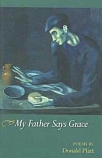 My Father Says Grace: Poems (Paperback)