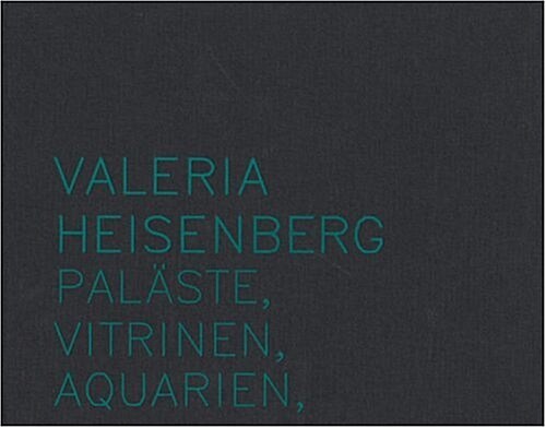 Valeria Heisenberg: Pal?te, Vitrinen, Aquarien (Hardcover)