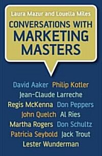 Conversations with Marketing Masters (Hardcover)