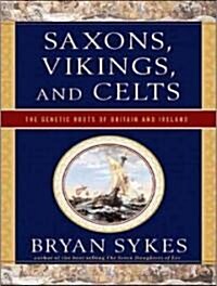 Saxons, Vikings, and Celts: The Genetic Roots of Britain and Ireland (Audio CD, CD)