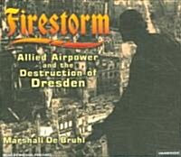 Firestorm: Allied Airpower and the Destruction of Dresden (Audio CD)