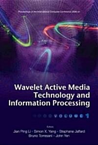 Wavelet Active Media Technology and Information Processing - Proceedings of the International Computer Conference 2006 (in 2 Volumes) (Hardcover)