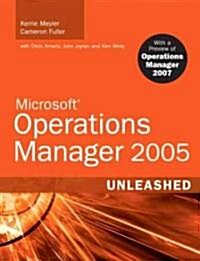 Microsoft Operations Manager 2005 Unleashed (Paperback, CD-ROM)
