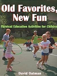 Old Favorites, New Fun: Pe Activities for Children (Paperback)