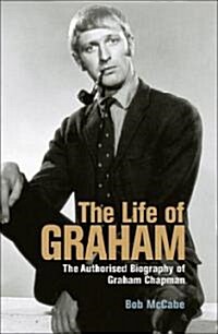 The Life of Graham : The Authorised Biography of Graham Chapman (Paperback)